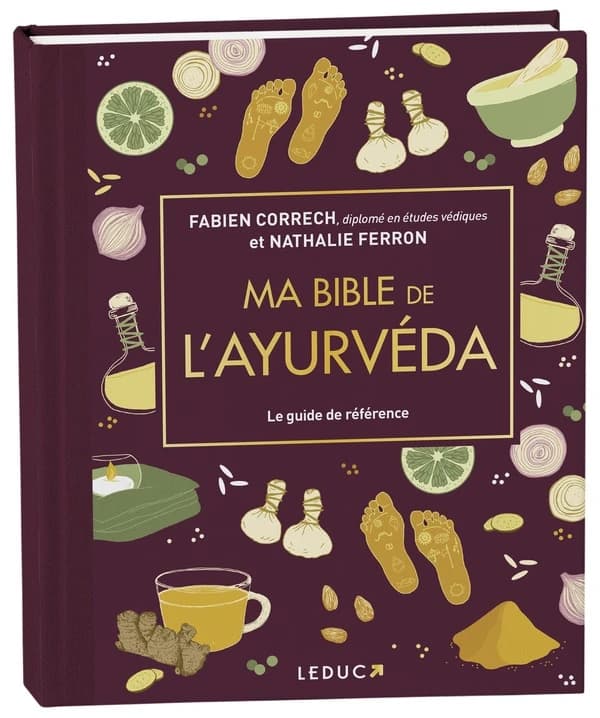 Ma bible de l'ayurveda (Nouvelle éd. augmentée) Fabien Correch et Nathalie Ferron