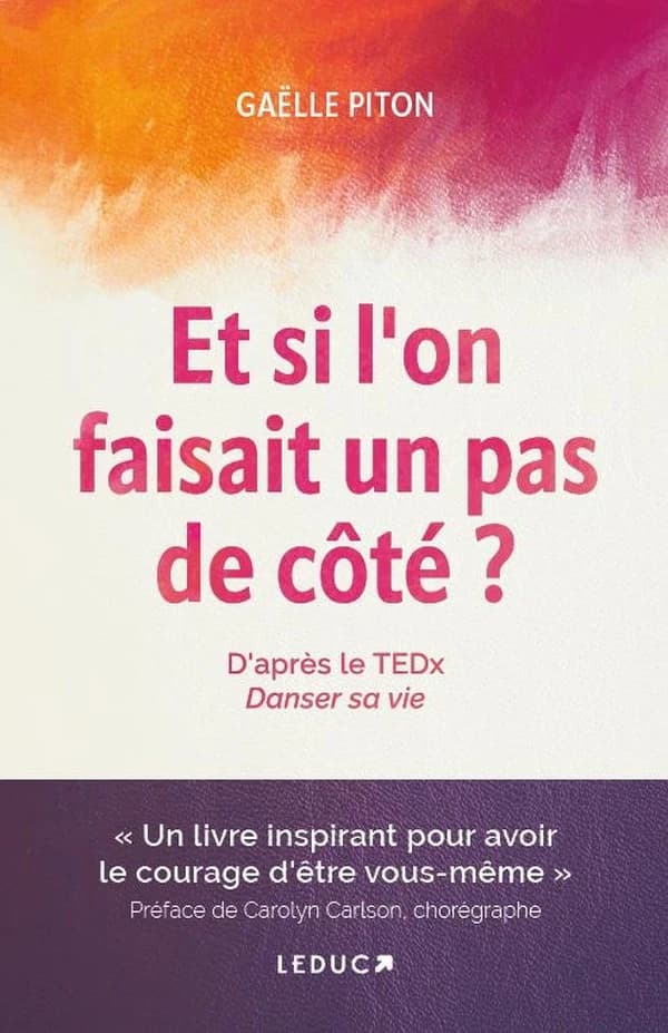 Et si l'on faisait un pas de côté ? : d'après le TEDx "Danser sa vie"