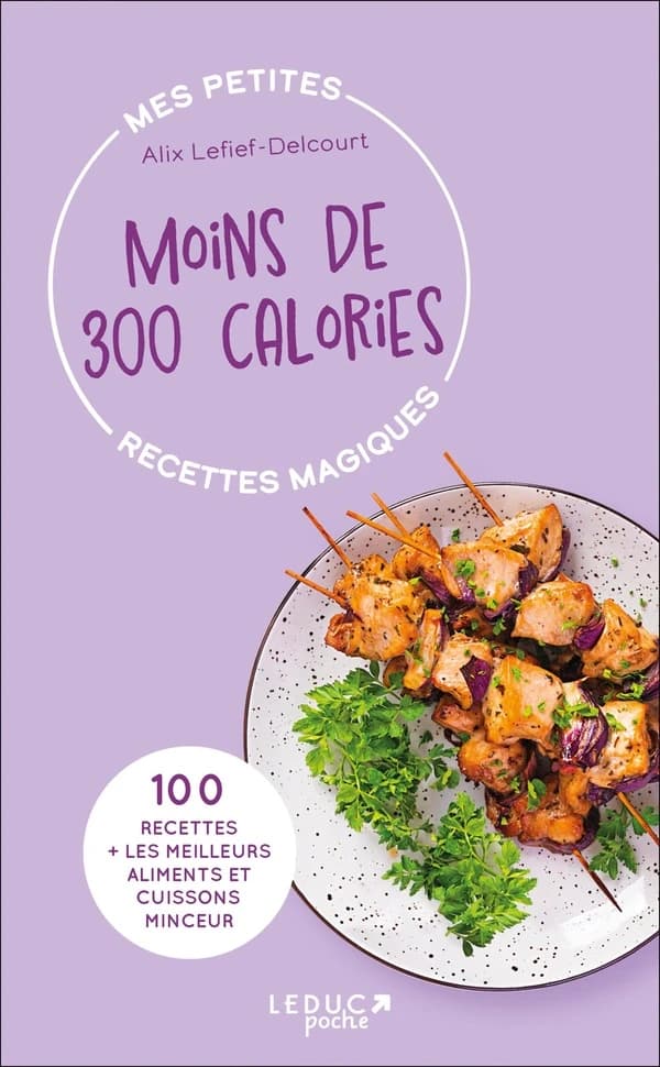 Mes petites recettes magiques : mes petites recettes magiques à moins de 300 calories : 100 recettes + les meilleurs (édition 2023)
