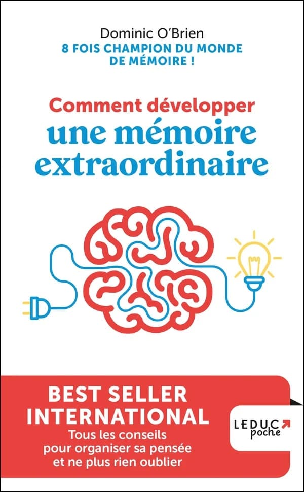 Comment développer une mémoire extraordinaire : tous les conseils pour organiser sa pensée et ne plus rien oublier