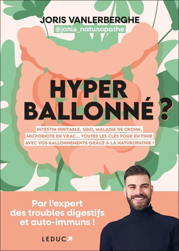 Hyper ballonné ? : intestin irritable, SIBO, maladie de Crohn, microbiote en vrac, toutes les clés pour en finir avec vos ballonnements grâce à la naturopathie !