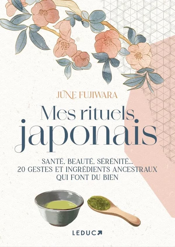 Mes rituels japonais : santé, beauté, sérénité : 20 gestes et ingrédients ancestraux qui font du bien