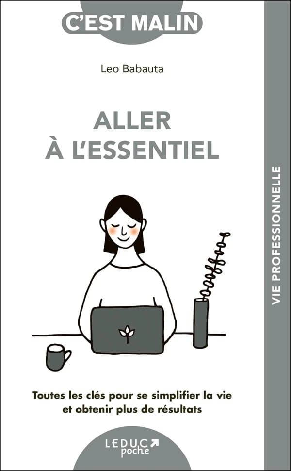 Aller à l'essentiel : toutes les clés pour se fixer moins d'objectifs et obtenir plus de résultats
