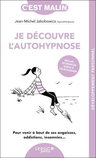 Je découvre l'autohypnose (Nouvelle éd.) Jean-Michel Jakobowicz