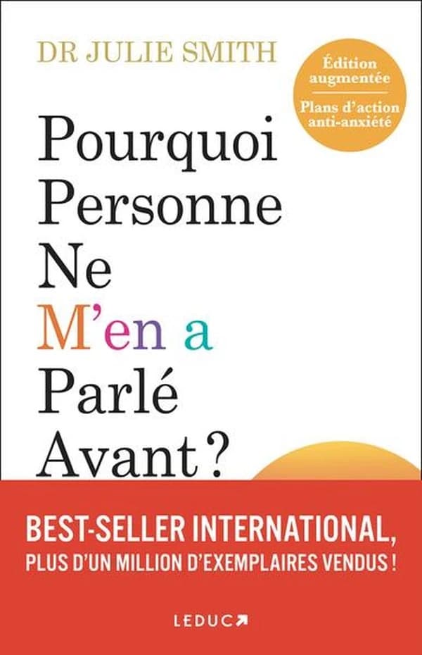 Pourquoi personne ne m'en a parlé avant ? (Éd. augmentée [avec des] plans d'action anti-anxiété) Dr Julie Smith ; traduit de l'anglais par Christophe Billon