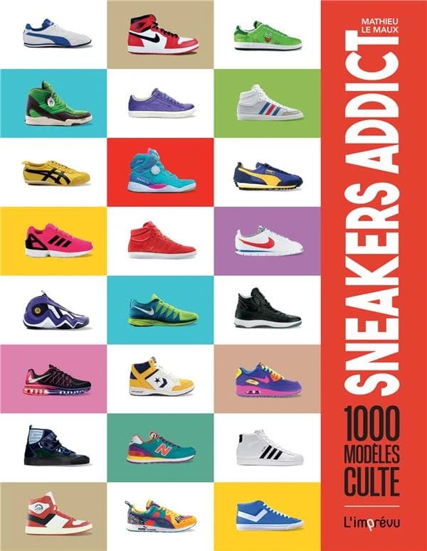Sneakers addict : 1000 modèles culte