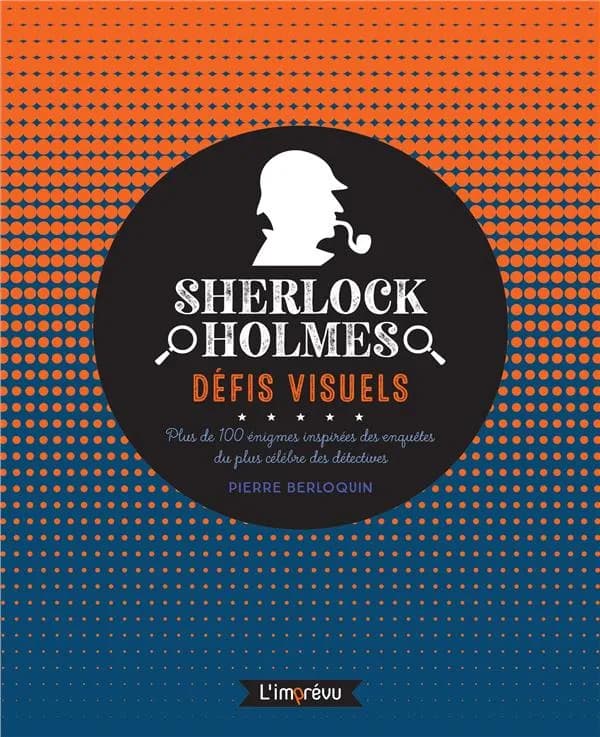 Sherlock Holmes : défis visuels : plus de 100 énigmes inspirées des enquêtes du plus célèbre des détectives