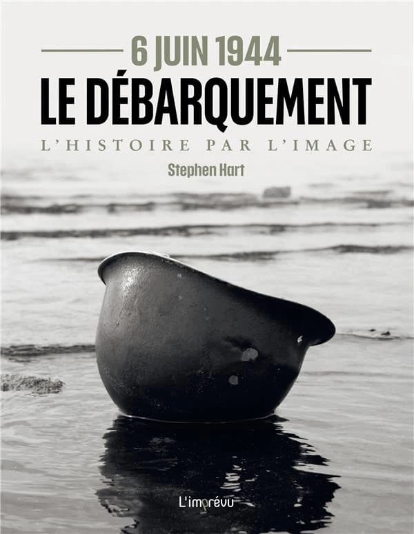 6 juin 1944, le Débarquement : l'histoire par l'image