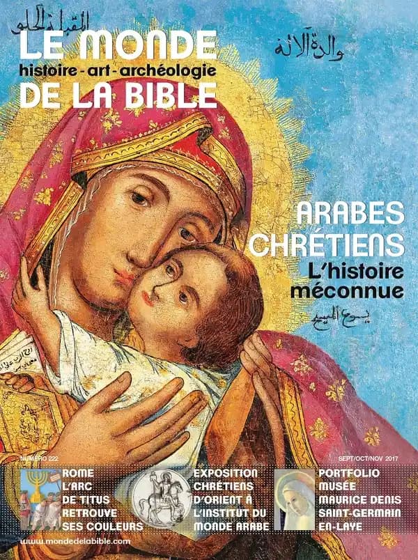 Le monde de la Bible n.222 : Arabes chrétiens, l'histoire méconnue ; septembre 2017