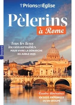 Prions en Eglise Hors-Série : Pèlerins à Rome