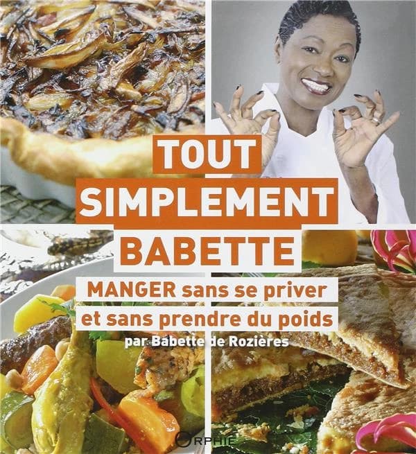 Tout simplement Babette : Manger sans se priver et sans prendre du poids