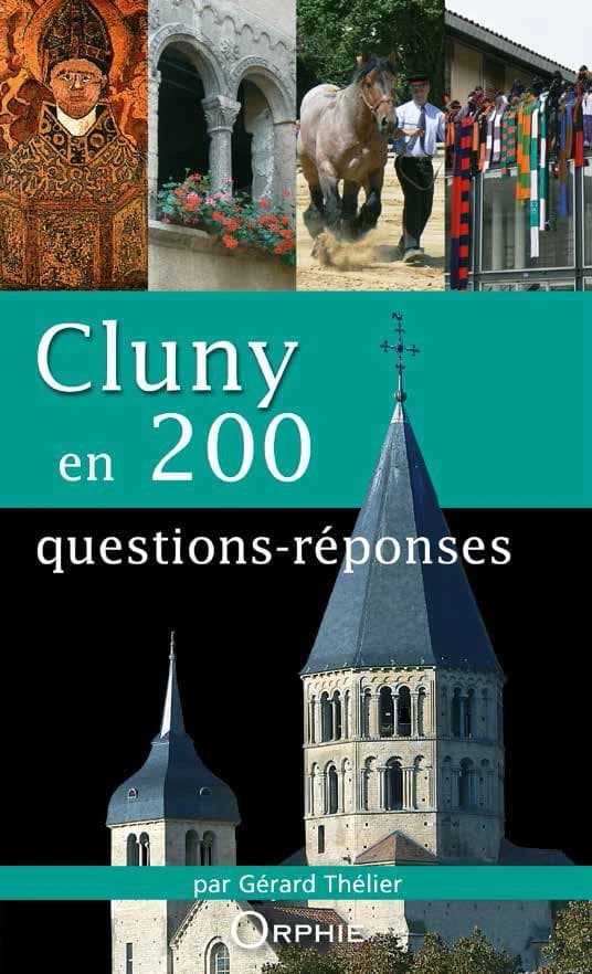 Cluny en 200 questions-réponses (Nouvelle éd. revue et actualisée) Gérard Thélier