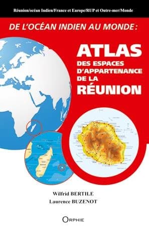 De l'Océan Indien au Monde : atlas des espaces d'appartenance de la Réunion
