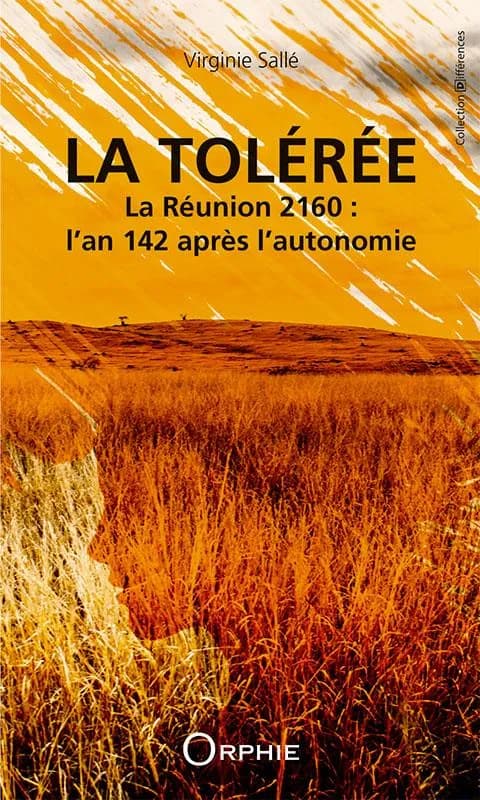 La tolérée : La Réunion 2160 : l'an 142 après l'autonomie