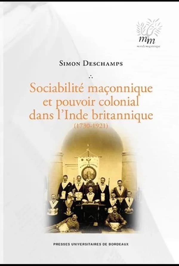 Sociabilité maçonnique et pouvoir colonial dans l'Inde britannique, 1730-1921