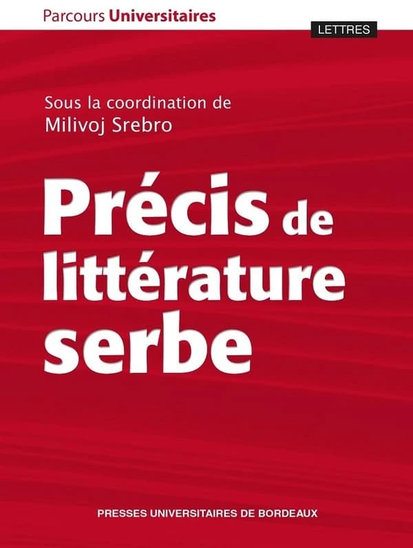 Précis de littérature serbe (Éd. complétée et adaptée) sous la direction de Milivoj Srebro