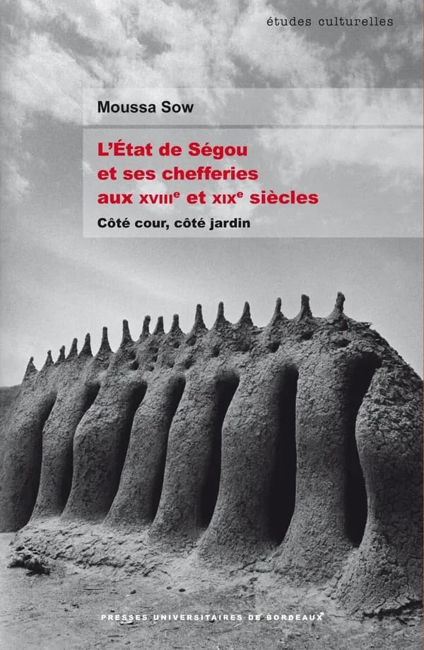 L'État de Ségou et ses chefferies aux XVIIIe et XIXe siècles : côté cour, côté jardin