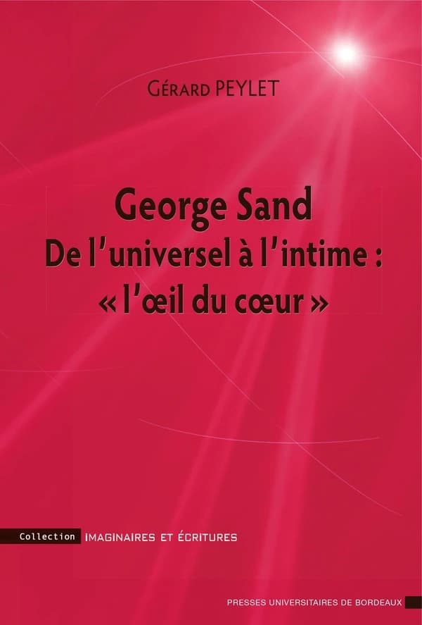 George Sand : de l'universel à l'intime, l'oeil du coeur