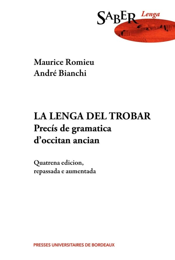 La lenga del trobar : precís de gramatica d'occitan ancian (Quatrena ed., repassada e aumentada) Maurice Romieu, André Bianchi