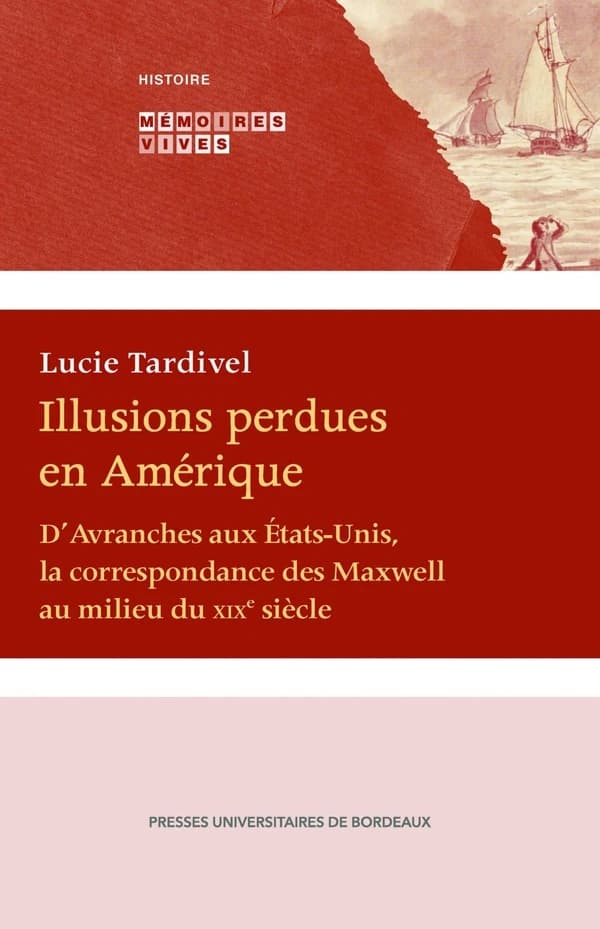 Illusions perdues en Amérique : d'Avranches aux États-Unis, la correspondance des Maxwell au milieu du XIXe siècle