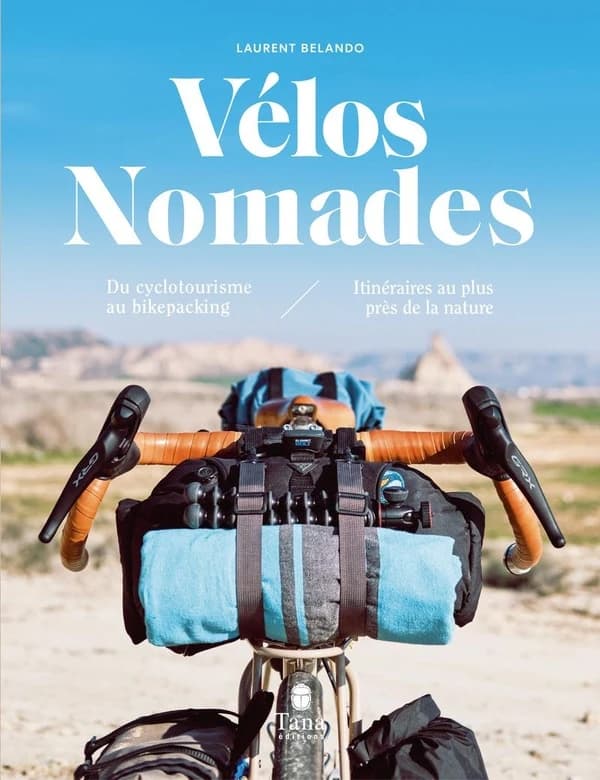 Vélos nomades : du cyclotourisme au bikepacking, itinéraires au plus près de la nature