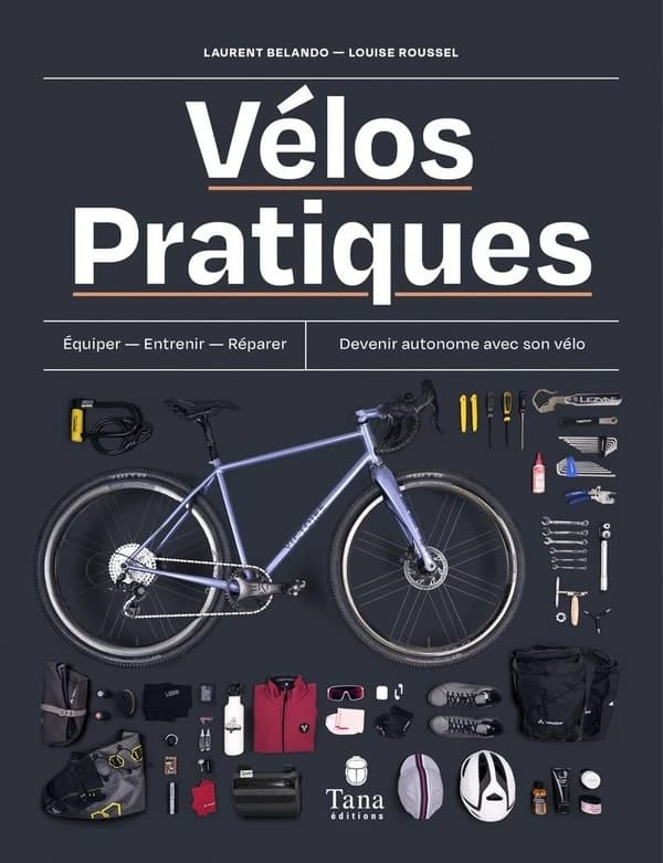 Vélos pratiques : équiper, entretenir, réparer : devenir autonome avec son vélo