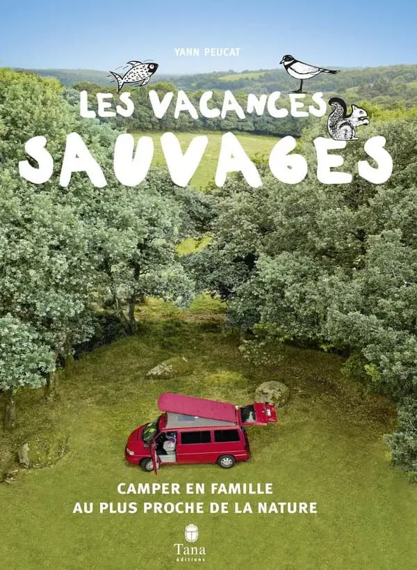 Les vacances sauvages : Camper en famille au plus proche de la nature