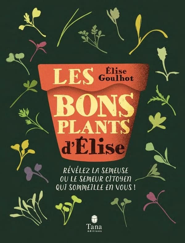 Les bons plants d'Élise : révéler la semeuse ou le semeur citoyen qui sommeille en vous !