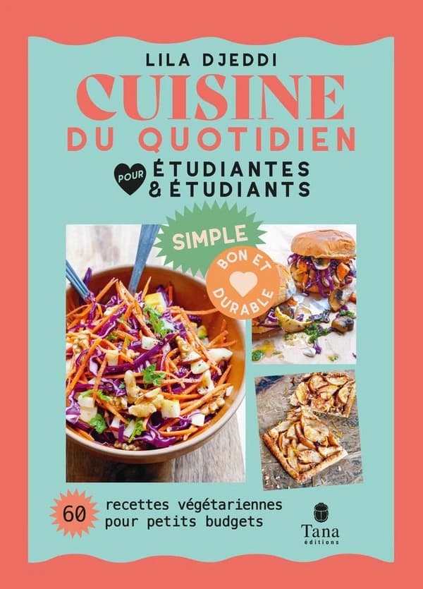 Cuisine du quotidien pour étudiantes & étudiants : simple, bon et durable : 60 recettes végétariennes pour petits budgets