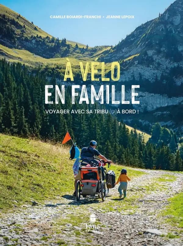 À vélo en famille : voyager avec sa tribu d'à bord !