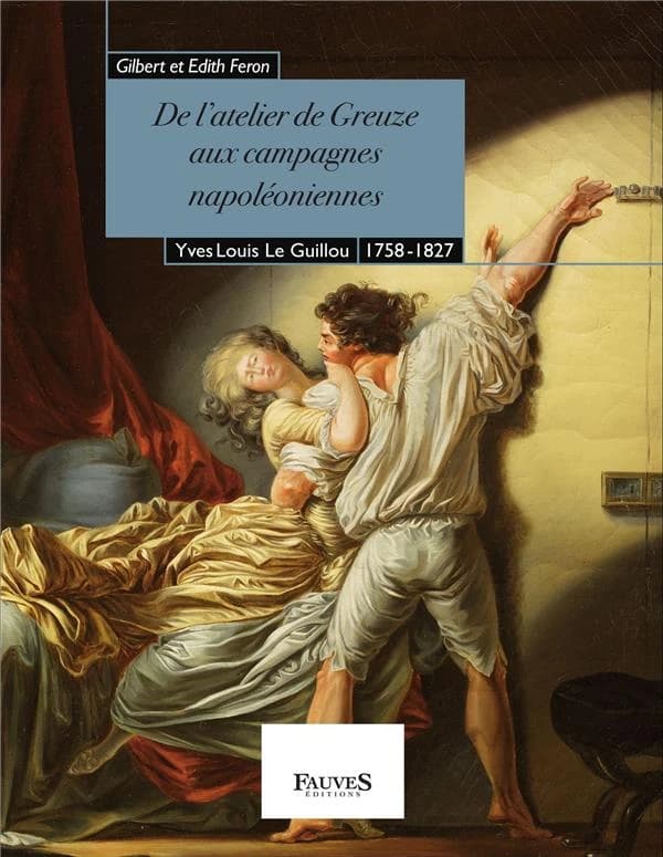 De l'atelier de Greuze aux campagnes napoléoniennes : Yves Le Guillou, 1758-1827