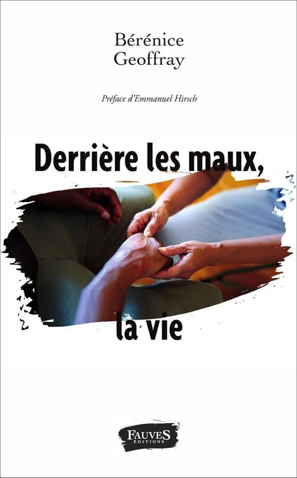 Derrière les maux, la vie