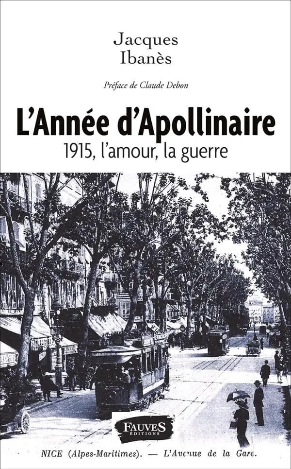 L'année d'Apollinaire : 1915, l'amour, la guerre