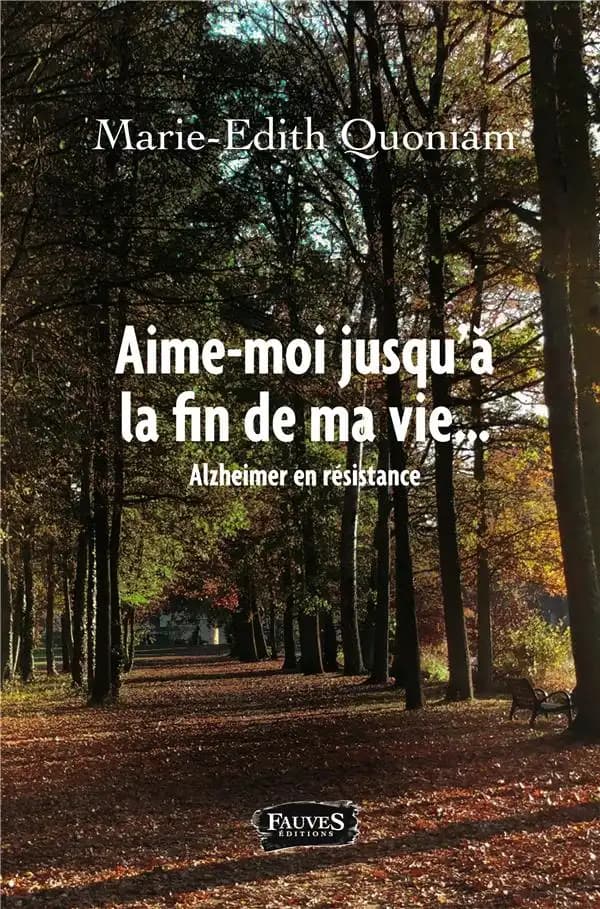 Aime-moi jusqu'à la fin de ma vie : Alzheimer en résistance