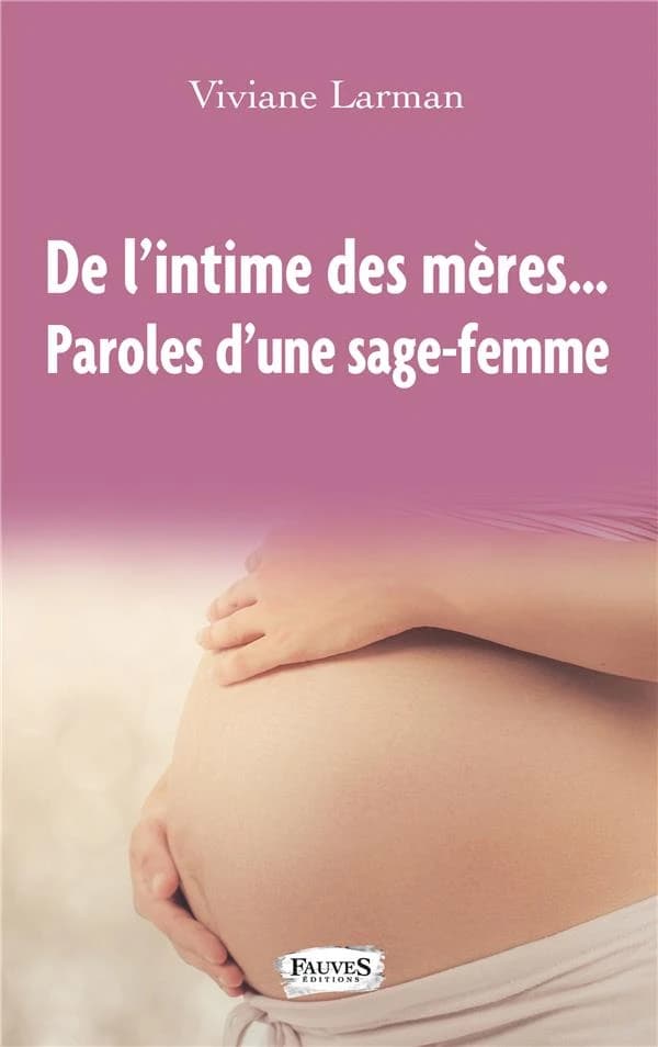 De l'intime des mères : paroles d'une sage-femme
