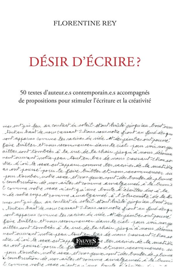 Désir d'écrire ? : 50 textes d'auteur.e.s contemporain.e.s accompagnés de propositions pour stimuler l'écriture et la créativité