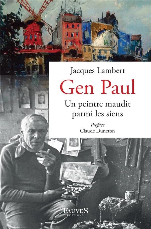 Gen Paul : un peintre maudit parmi les siens : Suzanne Valadon, Maurice Utrillo, Francis Carco, Pierre Mac-Orlan, Marcel Aymé, L.-F. Céline, Henri Mahé, Robert Le Vigan, Michel Simon, Arletty, Alphonse Boudard, etc. (Réédition revue et corrigée) Jacques L