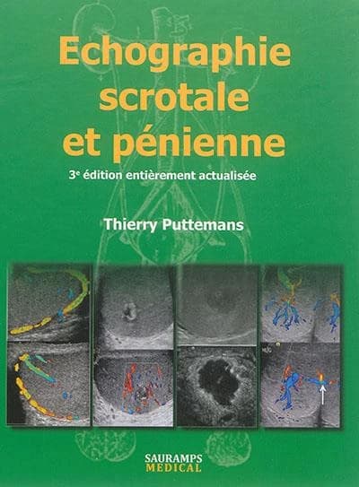 Échographie scrotale et pénienne (3e éd. entièrement actualisée) Thierry Puttemans