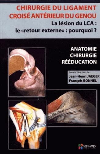 Chirurgie du ligament croisé antérieur du genou : la lésion du LCA : le retour externe : pourquoi ?
