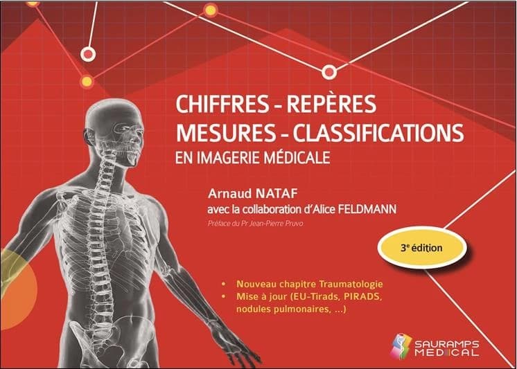 Chiffres, repères, mesures, classifications en imagerie médicale (3e éd. mise à jour) Arnaud Nataf ; avec la collaboration d'Alice Feldmann ; préface du Pr Jean-Pierre Pruvo