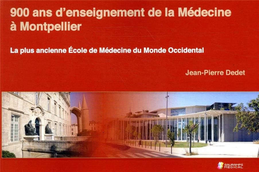 900 ans d'enseignement de la médecine à Montpellier : la plus ancienne école de médecine du monde occidental