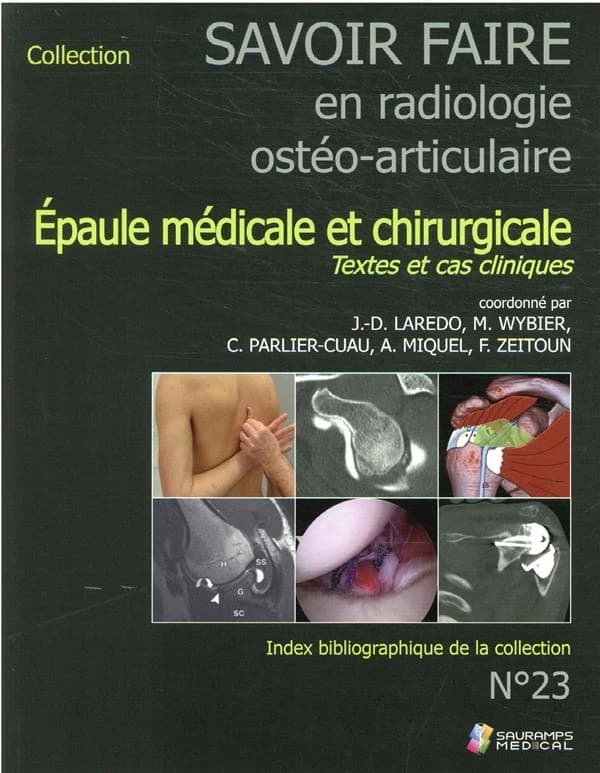 Savoir faire en radiologie ostéo-articulaire. N° 23, L'épaule médicale et chirurgicale : textes et cas cliniques