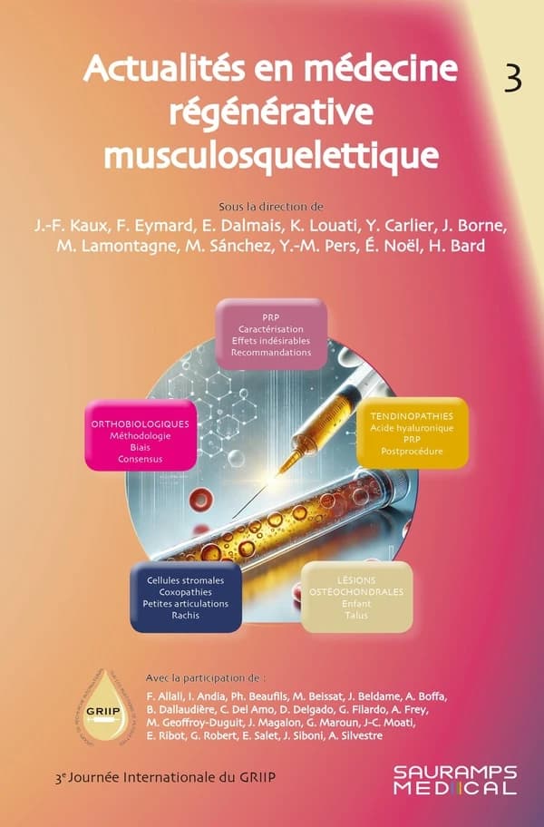 Actualités en médecine régénérative musculosquelettique : [actes de la 3e journée internationale du GRIIP du 17 janvier 2025, Paris]