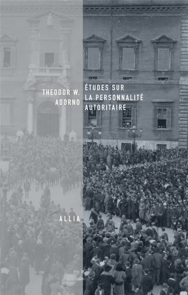 Études sur la personnalité autoritaire (2e éd.) Theodor W. Adorno ; traduit de l'anglais par Hélène Frappat