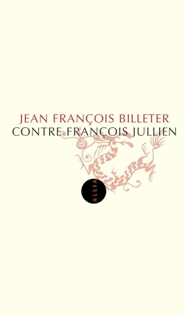 Contre François Jullien (4ème éd. augmentée) Jean François Billeter