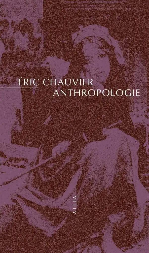Anthropologie (Nouvelle éd.) Éric Chauvier