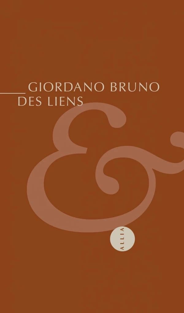 Des liens. Suivi de In tristitia hilaris, in hilaritate tristis (6e éd.) Giordano Bruno ; traduit du latin, annoté par Danielle Sonnier & Boris Donnépar Danielle Sonnier & Boris Donné