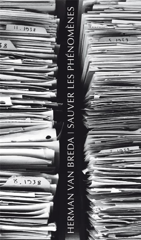 Sauver les phénomènes : le sauvetage de l'héritage husserlien et la fondation des Archives-Husserl