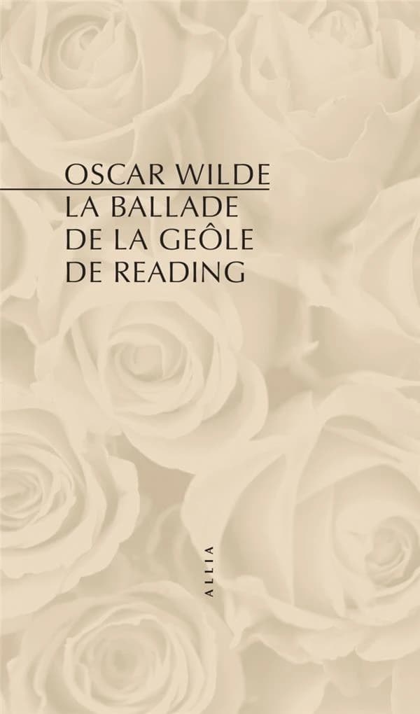 La ballade de la geôle de Reading : in memoriam C. T. W. jadis cavalier de la Garde royale obiit en la prison de sa Majesté, Reading, Berkshire, le 07 juillet 1896 (7e éd.) Oscar Wilde ; traduit de l'angais par Bernard Pautrat : The ballad of Reading gaol