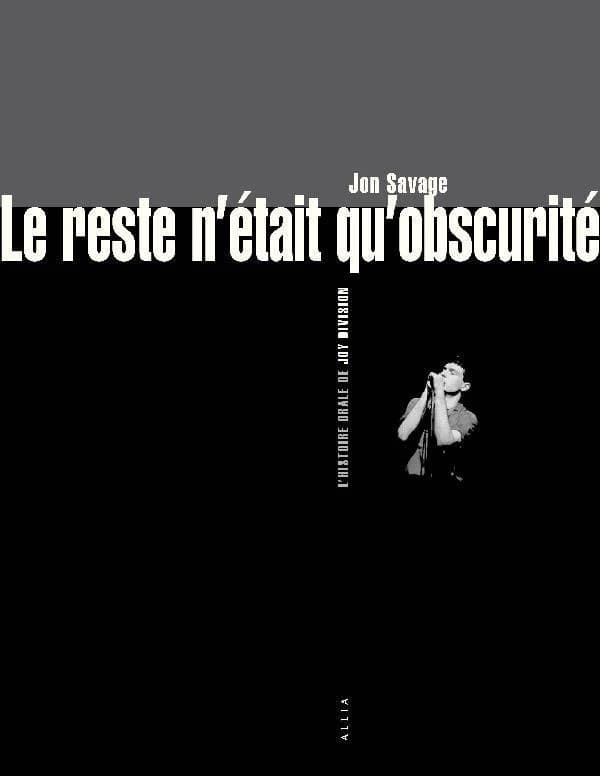 Le reste n'était qu'obscurité : l'histoire orale de Joy Division